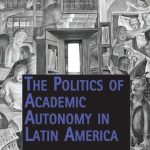 خرید و دانلود نسخه کامل کتاب The Politics of Academic Autonomy in Latin America