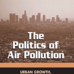 خرید و دانلود نسخه کامل کتاب The Politics of Air Pollution: Urban Growth, Ecological Modernization, and Symbolic Inclusion