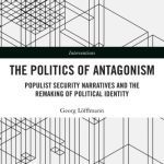 خرید و دانلود نسخه کامل کتاب The Politics of Antagonism: Populist Security Narratives and the Remaking of Political Identity