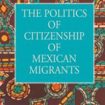 خرید و دانلود نسخه کامل کتاب The Politics of Citizenship of Mexican Migrants (The New Americans: Recent Immigration and American Society)