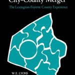 خرید و دانلود نسخه کامل کتاب The Politics of City-County Merger: The Lexington-Fayette County Experience