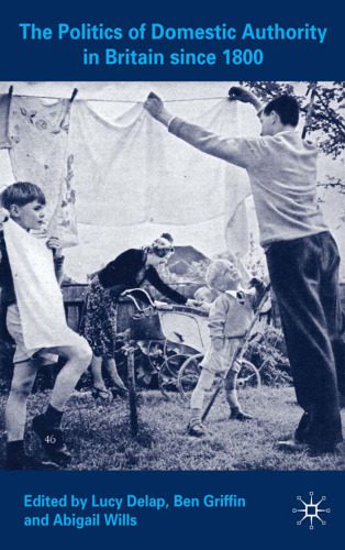 خرید و دانلود نسخه کامل کتاب The Politics of Domestic Authority in Britain since 1800_68eaba3d170ee.jpeg خرید و دانلود نسخه کامل کتاب The Politics of Domestic Authority in Britain since 1800