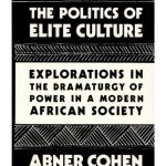 خرید و دانلود نسخه کامل کتاب The Politics of Elite Culture: Explorations in the Dramaturgy of Power in a Modern African Society