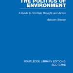 خرید و دانلود نسخه کامل کتاب The Politics of Environment: Including a Guide to Scottish Thought and Action