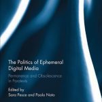 خرید و دانلود نسخه کامل کتاب The Politics of Ephemeral Digital Media: Permanence and Obsolescence in Paratexts