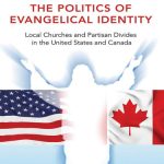 خرید و دانلود نسخه کامل کتاب The Politics of Evangelical Identity: Local Churches and Partisan Divides in the United States and Canada