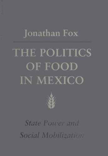 خرید و دانلود نسخه کامل کتاب The Politics of Food in Mexico: State Power and Social Mobilization_68e90adf1a31e.jpeg خرید و دانلود نسخه کامل کتاب The Politics of Food in Mexico: State Power and Social Mobilization