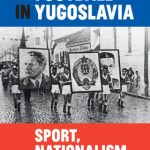 خرید و دانلود نسخه کامل کتاب The Politics of Football in Yugoslavia: Sport, Nationalism and the State