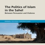 خرید و دانلود نسخه کامل کتاب The Politics of Islam in the Sahel: Between Persuasion and Violence