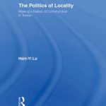خرید و دانلود نسخه کامل کتاب The Politics of Locality: Making a Nation of Communities in Taiwan