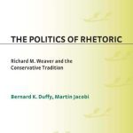 خرید و دانلود نسخه کامل کتاب The Politics of Rhetoric: Richard M. Weaver and the Conservative Tradition (Contributions in Philosophy)