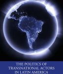 خرید و دانلود نسخه کامل کتاب The Politics of Transnational Actors in Latin America: Power from Afar