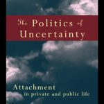 خرید و دانلود نسخه کامل کتاب The Politics of Uncertainty: Attachment in Private and Public Life