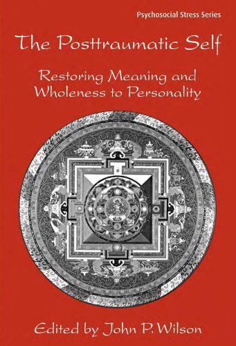 خرید و دانلود نسخه کامل کتاب The Posttraumatic Self: Restoring Meaning and Wholeness to Personality (Routledge Psychosocial Stress)_68e4bab54cd9e.jpeg خرید و دانلود نسخه کامل کتاب The Posttraumatic Self: Restoring Meaning and Wholeness to Personality (Routledge Psychosocial Stress)
