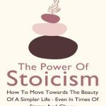 خرید و دانلود نسخه کامل کتاب The Power Of Stoicism 2 In 1: How To Move Towards The Beauty Of A Simpler Life – Even In Times Of Stress And Chaos