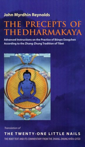 خرید و دانلود نسخه کامل کتاب The Precepts of the Dharmakaya: Translation of The Twenty-One Little Nails – The Root Text and its Commentary from the Zhang-Zhung Nyän-Gyüd_68e18dd52a5b2.jpeg خرید و دانلود نسخه کامل کتاب The Precepts of the Dharmakaya: Translation of The Twenty-One Little Nails – The Root Text and its Commentary from the Zhang-Zhung Nyän-Gyüd