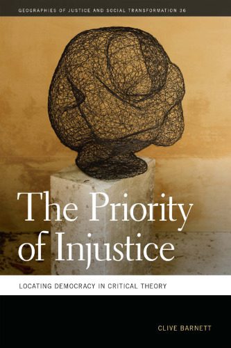 خرید و دانلود نسخه کامل کتاب The Priority of Injustice: Locating Democracy in Critical Theory_68e4e88ce5948.jpeg خرید و دانلود نسخه کامل کتاب The Priority of Injustice: Locating Democracy in Critical Theory