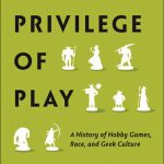 خرید و دانلود نسخه کامل کتاب The Privilege of Play: A History of Hobby Games, Race, and Geek Culture