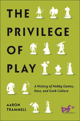 خرید و دانلود نسخه کامل کتاب The Privilege of Play: A History of Hobby Games, Race, and Geek Culture_68e598015f74e.jpeg خرید و دانلود نسخه کامل کتاب The Privilege of Play: A History of Hobby Games, Race, and Geek Culture