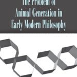 خرید و دانلود نسخه کامل کتاب The Problem of Animal Generation in Early Modern Philosophy