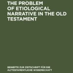 خرید و دانلود نسخه کامل کتاب The Problem of Etiological Narrative in the Old Testament