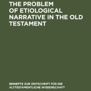 خرید و دانلود نسخه کامل کتاب The Problem of Etiological Narrative in the Old Testament
