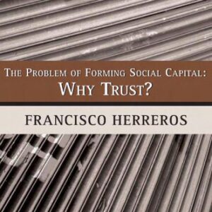 خرید و دانلود نسخه کامل کتاب The Problem of Forming Social Capital: Why Trust? (Political Evolution and Institutional Change)