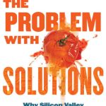 خرید و دانلود نسخه کامل کتاب The Problem with Solutions: Why Silicon Valley Can’t Hack the Future of Food