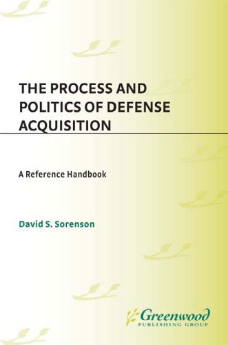 خرید و دانلود نسخه کامل کتاب The Process and Politics of Defense Acquisition: A Reference Handbook (Contemporary Military, Strategic, and Security Issues)_68ea740288723.jpeg خرید و دانلود نسخه کامل کتاب The Process and Politics of Defense Acquisition: A Reference Handbook (Contemporary Military, Strategic, and Security Issues)
