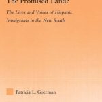 خرید و دانلود نسخه کامل کتاب The Promised Land? The Lives and Voices of Hispanic Immigrants in the New South (Latino Communities: Emerging Voices–Political, Social, Cultural and Legal Issues)