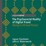 خرید و دانلود نسخه کامل کتاب The Psychosocial Reality of Digital Travel: Being in Virtual Places