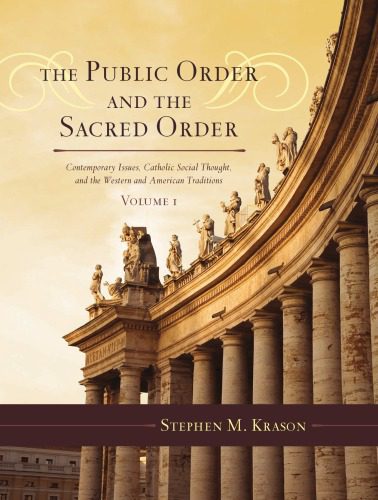 خرید و دانلود نسخه کامل کتاب The Public Order and the Sacred Order: Contemporary Issues, Catholic Social Thought, and the Western and American Traditions_68e3f9a1642e1.jpeg خرید و دانلود نسخه کامل کتاب The Public Order and the Sacred Order: Contemporary Issues, Catholic Social Thought, and the Western and American Traditions