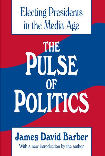 خرید و دانلود نسخه کامل کتاب The Pulse of Politics: Electing Presidents in the Media Age_68e536a0c56ee.jpeg خرید و دانلود نسخه کامل کتاب The Pulse of Politics: Electing Presidents in the Media Age