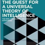 خرید و دانلود نسخه کامل کتاب The Quest for a Universal Theory of Intelligence: The Mind, the Machine, and Singularity Hypotheses