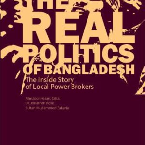 خرید و دانلود نسخه کامل کتاب The Real Politics of Bangladesh: The Inside Story of Local Power Brokers