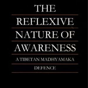خرید و دانلود نسخه کامل کتاب The Reflexive Nature of Awareness : A Tibetan Madhyamaka Defence
