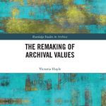 خرید و دانلود نسخه کامل کتاب The Remaking of Archival Values