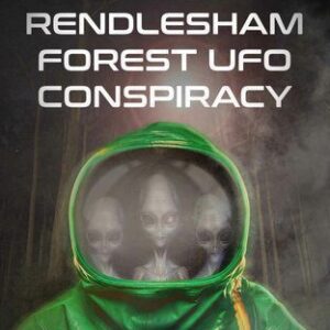 خرید و دانلود نسخه کامل کتاب The Rendlesham Forest UFO Conspiracy: A Close Encounter Exposed as a Top Secret Government Experiment