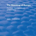 خرید و دانلود نسخه کامل کتاب The Reuniting of Europe: Promises, Negotiations and Compromises