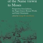 خرید و دانلود نسخه کامل کتاب The Revelation of the Name YHWH to Moses: Perspectives from Judaism, the Pagan Graeco-Roman World, and Early Christianity (Themes in Biblical Narrative)