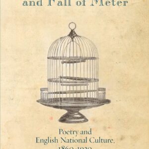 خرید و دانلود نسخه کامل کتاب The Rise and Fall of Meter: Poetry and English National Culture, 1860–1930