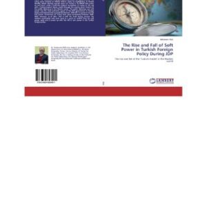 خرید و دانلود نسخه کامل کتاب The Rise and Fall of Soft Power in the Turkish Foreign Policy During JDP