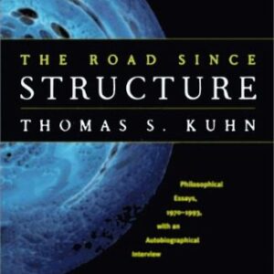 خرید و دانلود نسخه کامل کتاب The Road since Structure: Philosophical Essays, 1970-1993, with an Autobiographical Interview