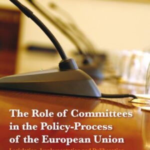 خرید و دانلود نسخه کامل کتاب The Role of Committees in the Policy-Process of the European Union: Legislation, Implementation and Deliberation