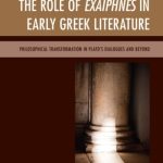 خرید و دانلود نسخه کامل کتاب The Role of Exaíphnes in Early Greek Literature: Philosophical Transformation in Plato’s Dialogues and Beyond