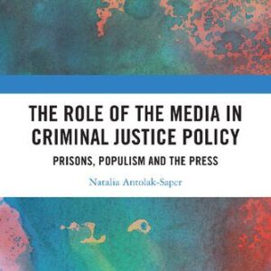 خرید و دانلود نسخه کامل کتاب The Role of the Media in Criminal Justice Policy: Prisons, Populism and the Press