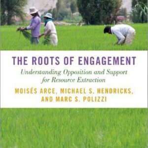 خرید و دانلود نسخه کامل کتاب The Roots of Engagement: Understanding Opposition and Support for Resource Extraction