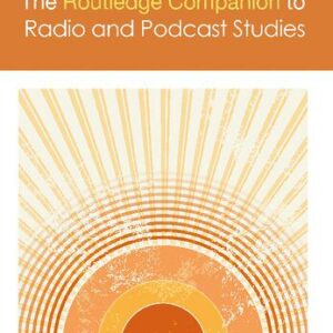 خرید و دانلود نسخه کامل کتاب The Routledge Companion to Radio and Podcast Studies