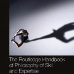 خرید و دانلود نسخه کامل کتاب The Routledge Handbook of Philosophy of Skill and Expertise