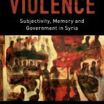 خرید و دانلود نسخه کامل کتاب The Rule Of Violence: Subjectivity, Memory And Government In Syria